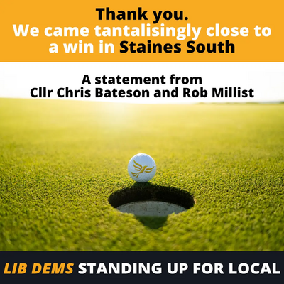 Sp[elthorne Liberal Democrats Staines South By-election lost by 7 votes