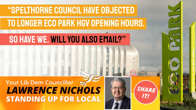 Spelthorne Liberal Democrats Objection to longer opening hours for HGVs at Eco Park